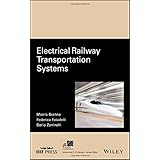 Electrical Railway Transportation Systems (IEEE Press Series on Power Engineering)