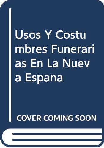 Usos Y Costumbres Funerarias En La Nueva Espana Amazon Co Uk Rodriguez Alvarez Maria 9789706790613 Books