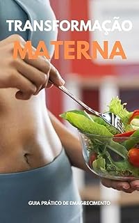 Livro Transformação Materna: Emagreça e brilhe após a gravidez