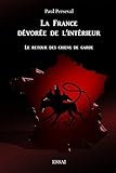 La France dévorée de l'intérieur: Le retour des chiens de garde (French Edition) by