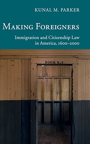 Download Making Foreigners: Immigration and Citizenship Law in America, 1600-2000 (New Histories of American Law) Download Making Foreigners: Immigration and Citizenship Law in America, 1600-2000 (New Histories of American Law)