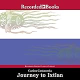 Journey to Ixtlan: The Lessons of Don Juan by 