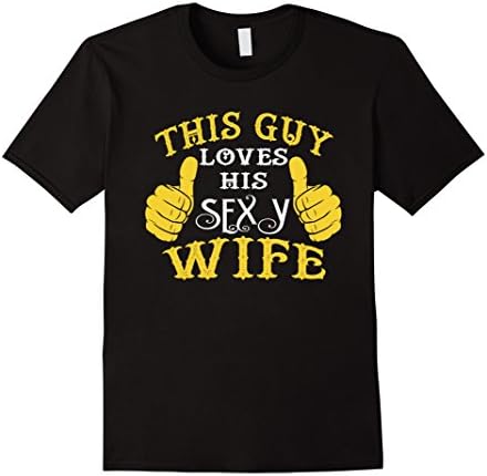 Mens This Guy Loves His Sexy Wife Funny Family T-Shirt 3XL Black