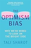 The Optimism Bias: Why we're wired to look on the bright side
