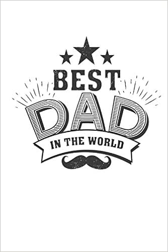 Best Dad In The World The Dad Notebook The Ideal Gift For Dads Fathers Step Dads Papas Of All Ages Stages Christmas Fathers Day Birthday Amazon De Press Distant Dad Fremdsprachige