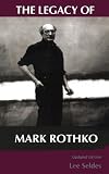 The Legacy Of Mark Rothko by Lee Seldes