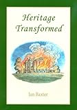 Heritage Transformed, Baxter, Ian, 1842174576