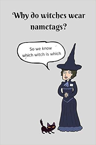 Buy Why Do Witches Wear Nametags So We Know Which Witch Is Which Halloween Notebook Journal 6 X 9 Ruled White Paper 100 Pages Witch Fun Cute Gift Humour Book