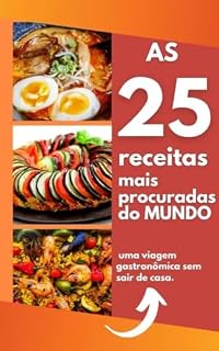 Livro As 25 Receitas Mais Procuradas do Mundo: Descubra os sabores e histórias de pratos internacionais irresistíveis