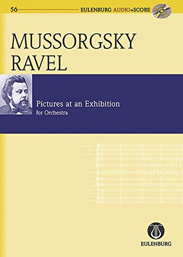Pictures at an Exhibition: orchestrated by Maurice Ravel Eulenburg Audio+Score by Maurice Ravel
