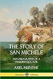 The Story of San Michele: Autobiography of a Swedish Doctor by Axel Munthe