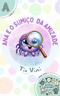 Livro Ana e o sumiço da amizade: Série Detetives do Alfabeto - Letra A - Livro 01