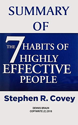 Summary of The 7 Habits of Highly Effective People by Stephen R. Covey Summary of The 7 Habits of Highly Effective People by Stephen R. Covey