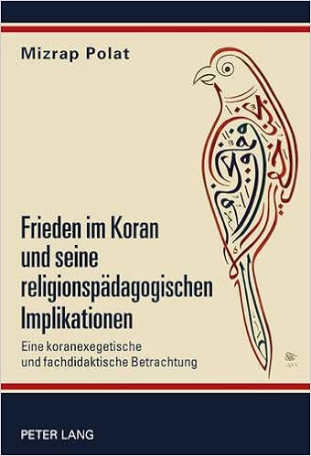 Frieden Im Koran Und Seine Religionspadagogischen Implikationen Eine Polat Mizrap Amazon De Bucher