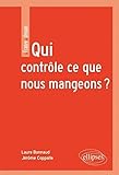 Qui contrôle ce que nous mangeons ? : La sécurité sanitaire des aliments by 