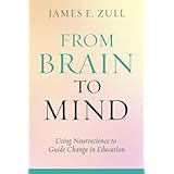 From Brain to Mind: Using Neuroscience to Guide Change in Education