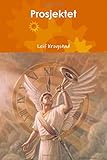 Prosjektet (Norwegian Edition) by Leif Krogstad