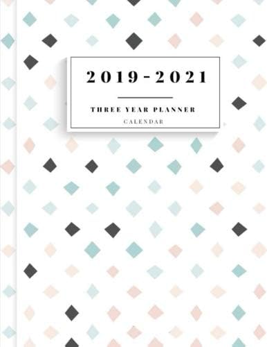 2019-2021 Three Year Planner Calendar: 36 Months Calendar Schedule Organizer Agenda Appointment Notebook. 3 Year at a Glance. Yearly Goal / Yearly ... 2019-2021 Diary Journal Notebook) (Volume 2)