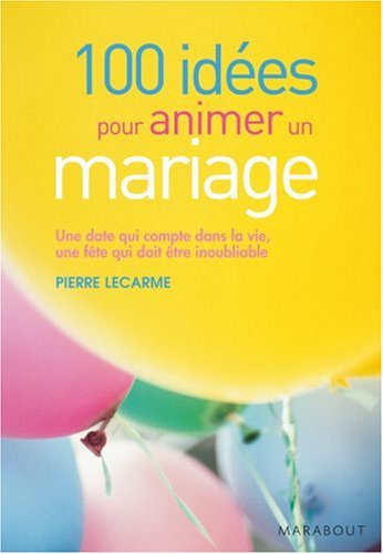 100 Idées pour animer un mariage