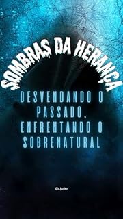 Livro Sombras da Herança: Desvendando o Passado, Enfrentando o Sobrenatural