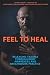 Feel to Heal: Releasing Trauma Through Body Awareness and Breathwork Practice by Giten Tonkov, Kristin Donnan