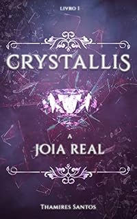 Livro Crystallis,: A Joia Real (SAGA CRYSTALLIS Livro 1)