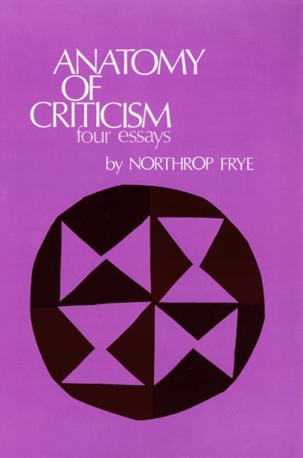 Anatomy of Criticism: Four Essays (Princeton Classics): Frye