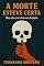 Livro A Morte Esteve Certa: Mas ele era teimoso demais
