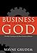 Business for the Glory of God; The BIble's Teaching on the Moral Goodness of Business
