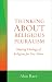 Thinking About Religious Pluralism: Shaping Theology of Religions for Our Times