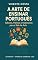 Livro A Arte de Ensinar Português:: Saberes, Práticas e Inspirações para a Sala de Aula (Didáticas do Cotidiano e Protagonismo)