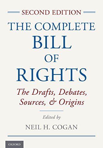 Download The Complete Bill of Rights: The Drafts, Debates, Sources, and Origins