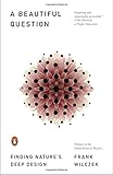 A Beautiful Question: Finding Nature's Deep Design