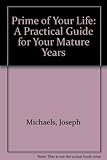 Image de Prime of Your Life: A Practical Guide for Your Mature Years