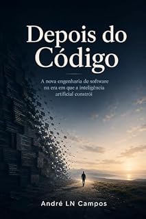 Livro Depois do Código: A nova engenharia de software e o papel humano na era em que a inteligência artificial constrói