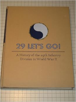 29 Let S Go History Of The 29th Infantry Division In World War Ii Ewing Joseph Amazon Com Books