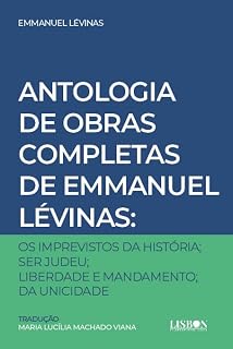 Livro Antologia de Obras Completas de Emmanuel Lévinas: - Os Imprevistos da História - Ser Judeu - Liberdade e Mandamento - Da Unicidade