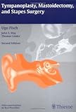 Tympanoplasty,Mastoidectomy,And Stapes Surgery, Fisch, Ugo and Linder, Thomas, 313137702X