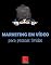 Livro Marketing Em Vídeo Para Pessoas Tímidas: Timidez: Entenda Os Motivos, Supere-a, Utilize-a Como Vantagem E Entre De Cabeça No Mundo Do Marketing Em Vídeo
