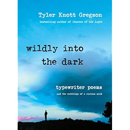 Wildly into the Dark: Typewriter Poems and the Rattlings of a Curious Mind Wildly into the Dark: Typewriter Poems and the Rattlings of a Curious Mind