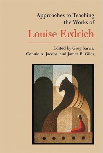 Approaches To Teaching The Works Of Louise Erdrich (Approaches to Teaching World Literature)