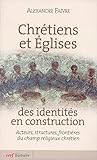 Chrétiens et Églises : des identités en construction (Histoire) (French Edition) by 