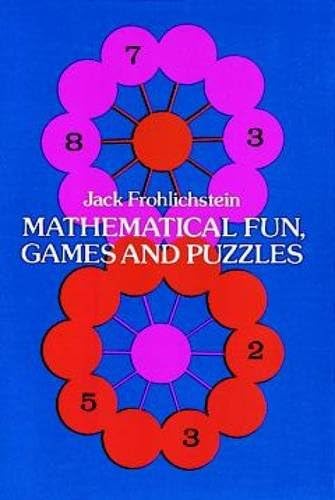 Mathematical Fun, Games and Puzzles (Dover Recreational Math)