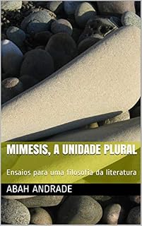 Livro MIMESIS, A UNIDADE PLURAL: Ensaios para uma filosofia da literatura (A formação do sujeito contemporâneo Livro 5)