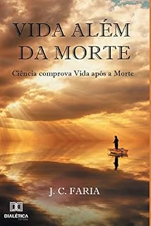 Livro Vida além da morte: ciência comprova vida após a morte