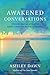 Awakened Conversations: A Family's Journey of Healing Sparks a Medium's Journey of Discovery by 