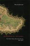 Historical Atlases: The First Three Hundred Years, 1570-1870 by Walter Goffart