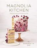 Magnolia Kitchen: Inspired Baking with Personality by Bernadette Gee
