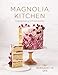 Magnolia Kitchen: Inspired Baking with Personality by Bernadette Gee