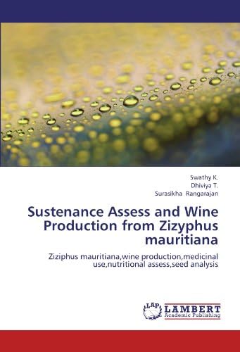 Sustenance Assess and Wine Production from Zizyphus mauritiana: Ziziphus mauritiana,wine production,medicinal use,nutritional assess,seed analysis